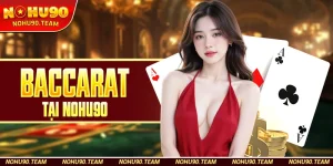 Baccarat tại Nohu90