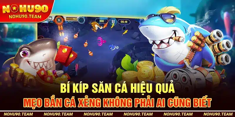 Bí Kíp Săn Cá Hiệu Quả – Mẹo Bắn Cá Xẻng Không Phải Ai Cũng Biết