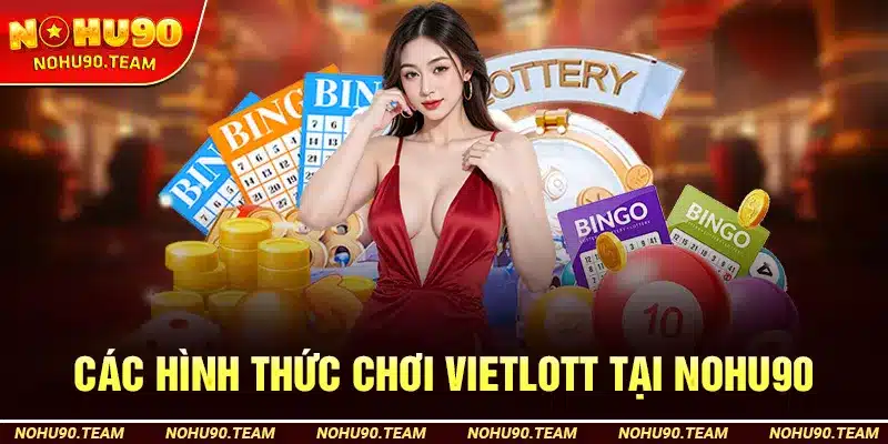 Các Hình Thức Chơi Vietlott Tại Nohu90