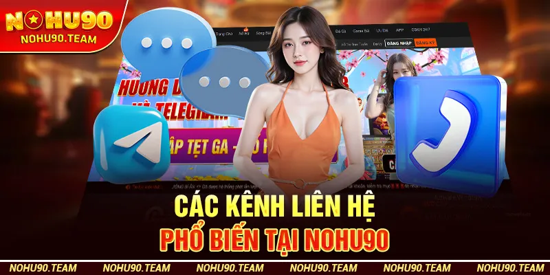 Các Kênh Liên Hệ Phổ Biến Tại Nohu90
