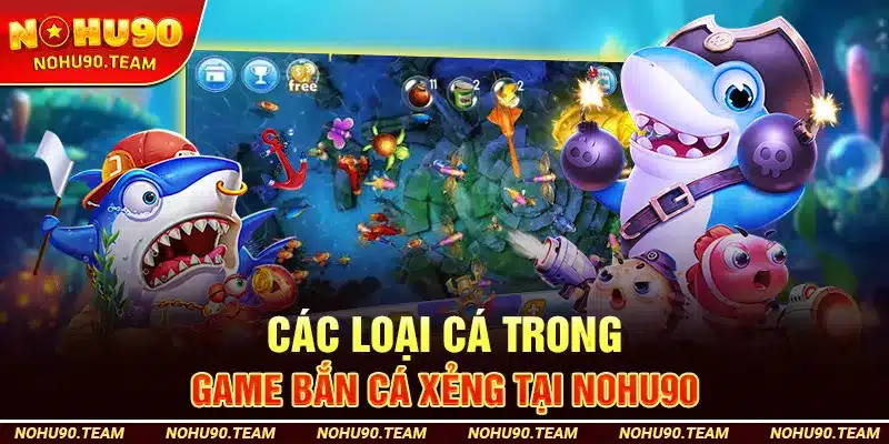 Các Loại Cá Trong Game Bắn Cá Xẻng Tại Nohu90
