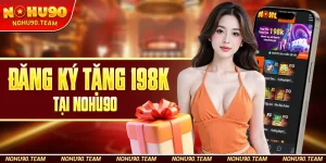 Đăng Ký Tặng 198K Tại Nohu90