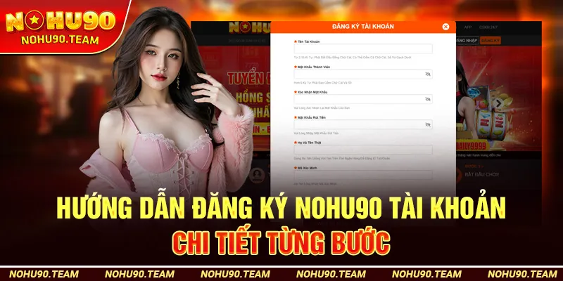 Hướng Dẫn Đăng Ký Nohu90 Tài Khoản Chi Tiết Từng Bước