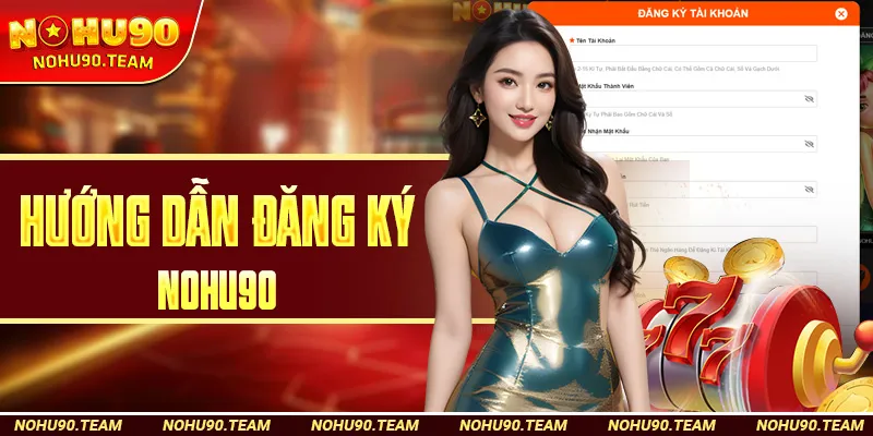 Hướng Dẫn Đăng Ký Nohu90
