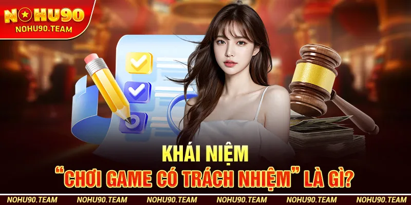Khái niệm "Chơi Game Có Trách Nhiệm" là gì?