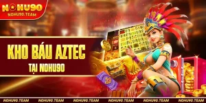 Kho Báu Aztec Tại Nohu90