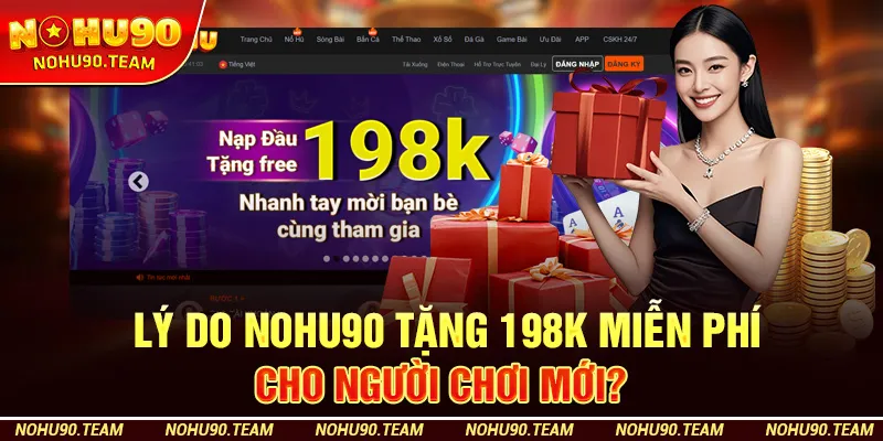 Lý do Nohu90 tặng 198K miễn phí cho người chơi mới?
