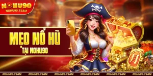 Mẹo Nổ Hũ Tại Nohu90
