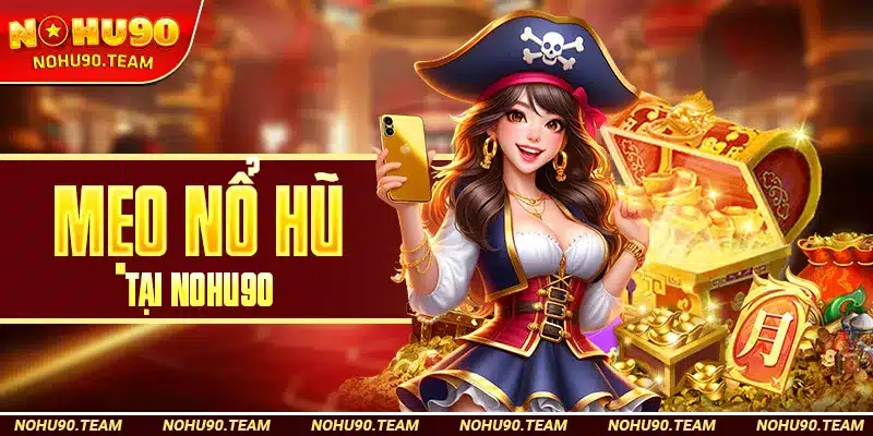 Mẹo Nổ Hũ Tại Nohu90