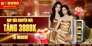 Nạp Đầu Khuyến Mãi Tặng 3888K Tại Nohu90