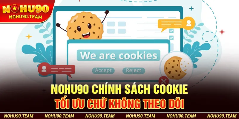 Chính sách cookie – Tối ưu chứ không theo dõi