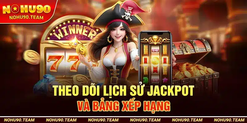 Theo Dõi Lịch Sử Jackpot và Bảng Xếp Hạng