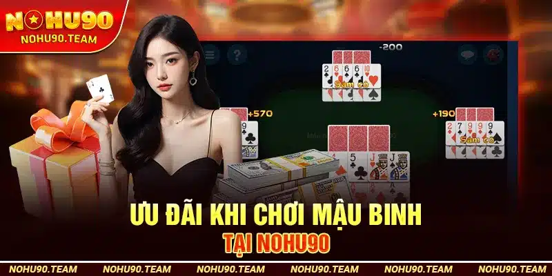 Ưu Đãi Khi Chơi Mậu Binh Tại Nohu90
