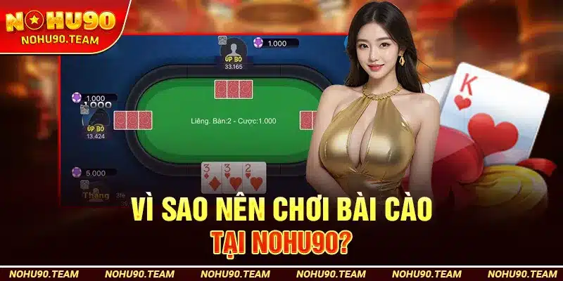 Vì Sao Nên Chơi Bài Cào Tại Nohu90?
