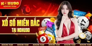 Xổ Số Miền Bắc Tại Nohu90