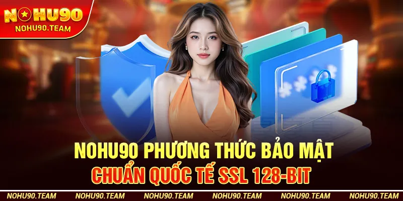 Phương thức bảo mật – Chuẩn quốc tế SSL 128-bit